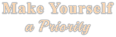 Make Yourself a Priority