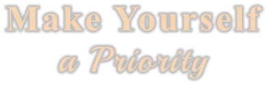 Make Yourself a Priority