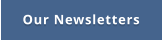 Our Newsletters