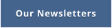 Our Newsletters